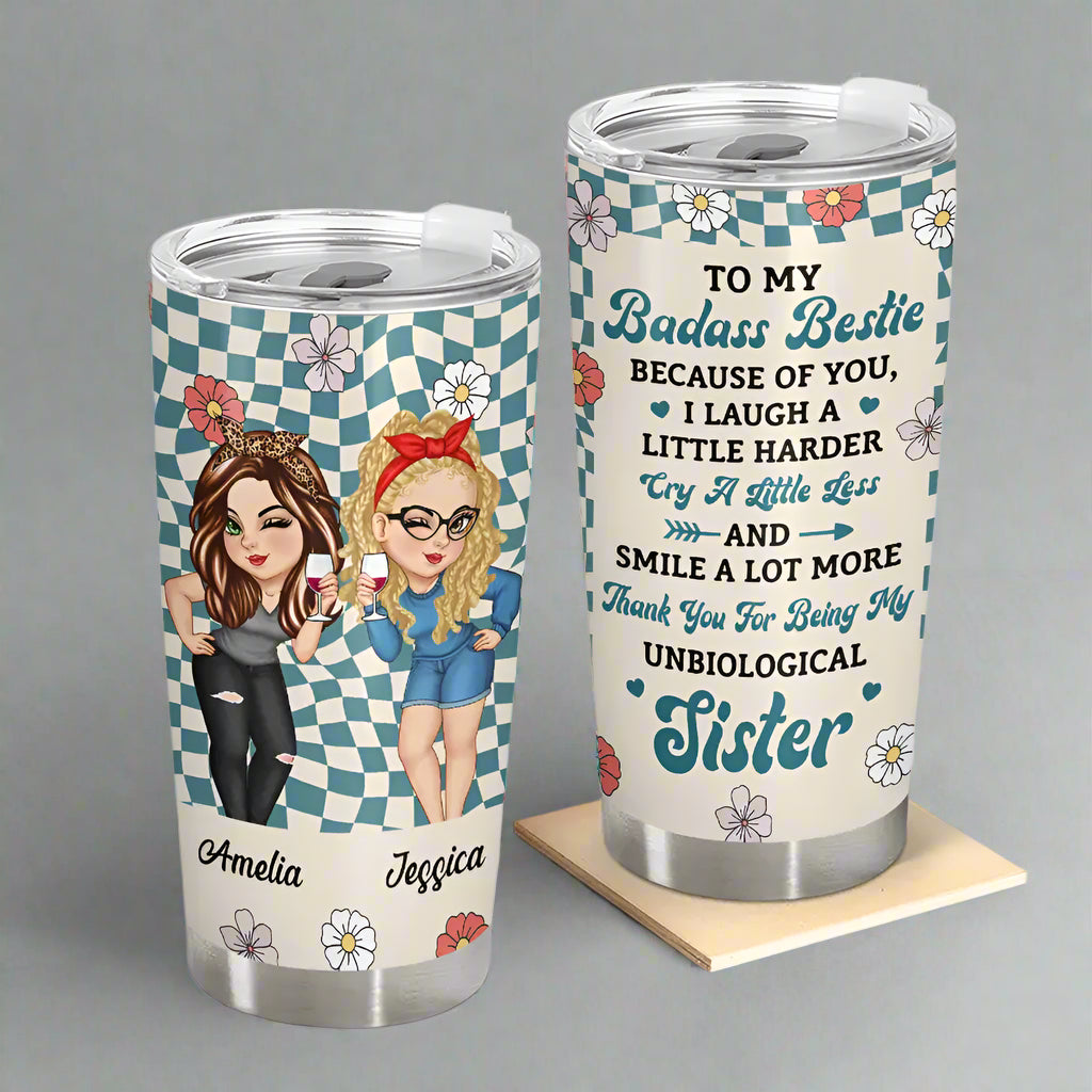 Because Of You I Laugh A Little Harder Women Best Friends - Personalized Tumbler